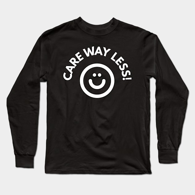 Care Way Less Long Sleeve T-Shirt by BloodLine